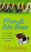 Friends Like These by Victoria Routledge - Book Review